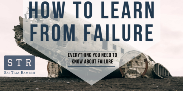How to learn from failure - Sai Teja Ramesh